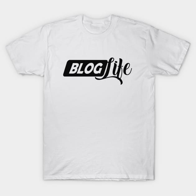 Blog Life T-Shirt by KC Happy Shop